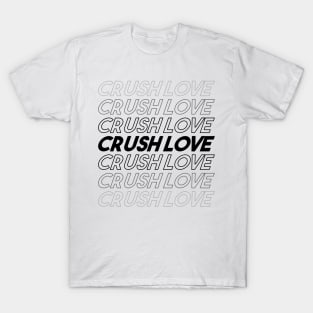 CRUSH LOVE T-Shirt